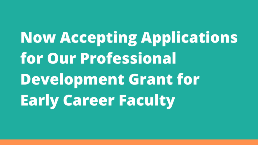 Now accepting applications for our professional development grant for early career faculty