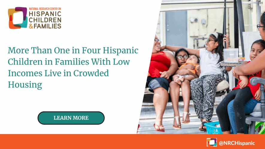 More Than One in Four Hispanic Children in Families With Low Incomes Live in Crowded Housing