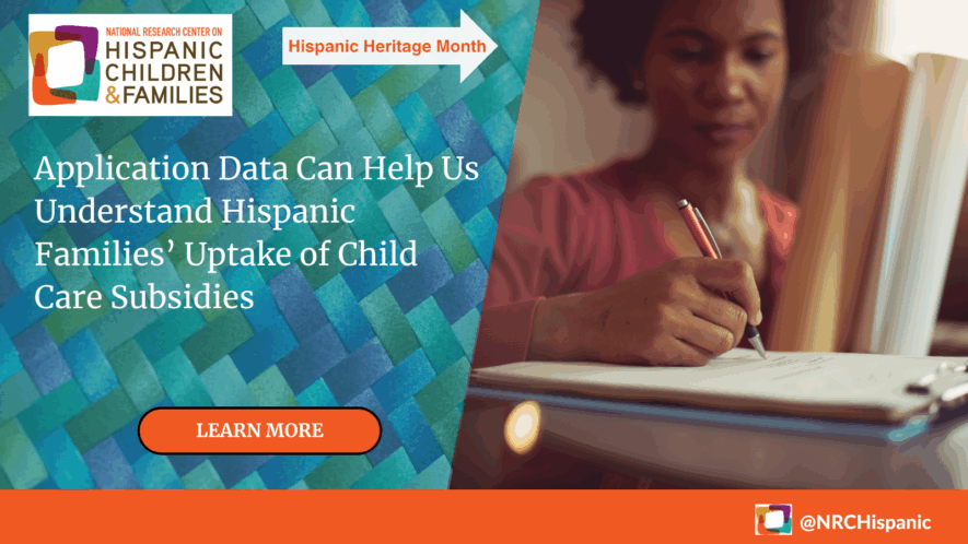 Application Data Can Help Us Understand Hispanic Families’ Uptake of Child Care Subsidies